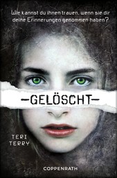 Gelöscht - Dystopie-Trilogie Band 1 Gelöscht - Dystopie-Trilogie Band 1