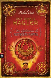 Die Geheimnisse des Nicholas Flamel - Der dunkle Magier Die Geheimnisse des Nicholas Flamel - Der dunkle Magier