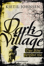 Dark Village 1 - Das Böse vergisst nie Dark Village 1 - Das Böse vergisst nie